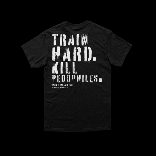 Iron Outlaws Classic Tees Black / S Train Hard Kill Pedophiles Classic Tee