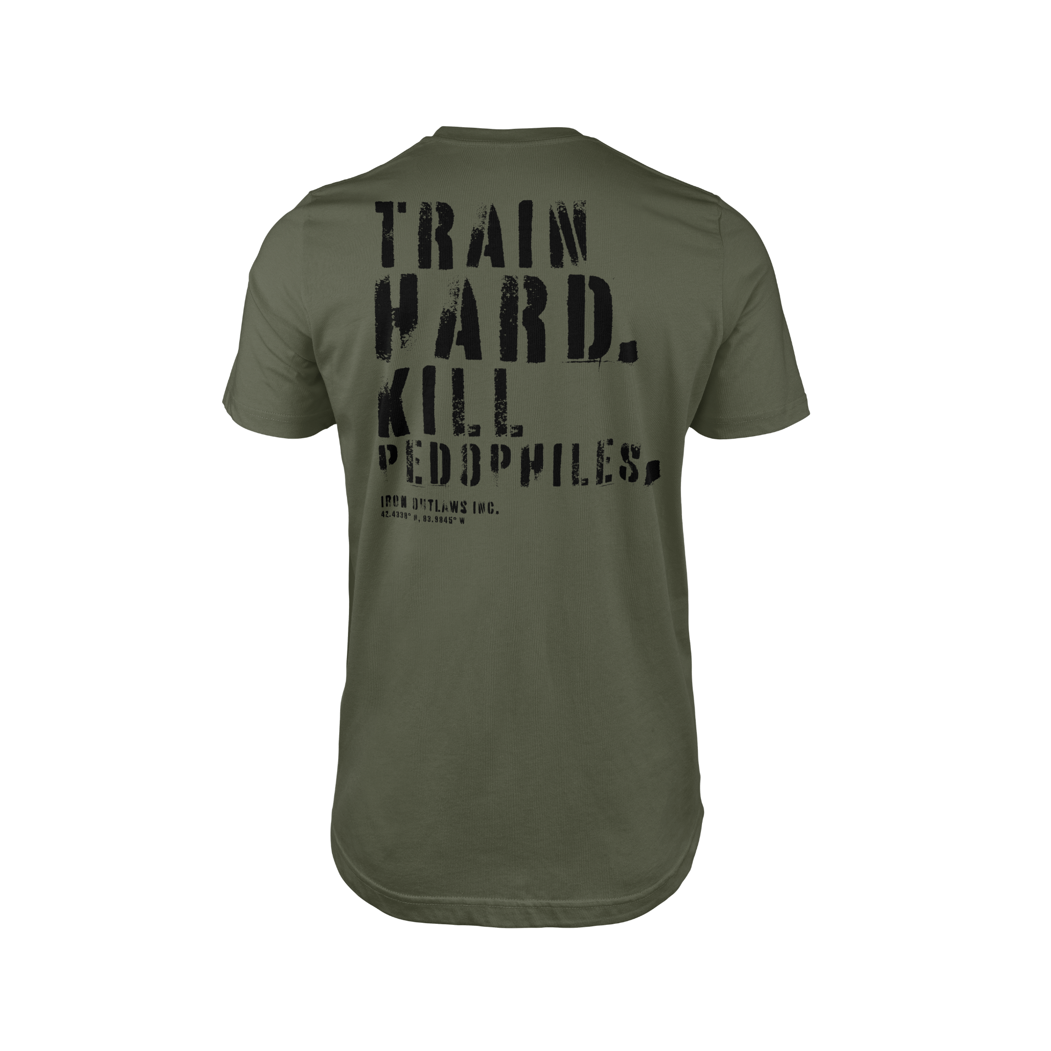 Iron Outlaws Classic Tees S / Military Green Train Hard Kill Pedophiles Classic Tee