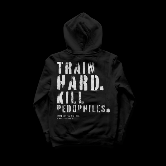 Iron Outlaws Hoodies Black / S Train Hard Kill Pedophiles Hoodie