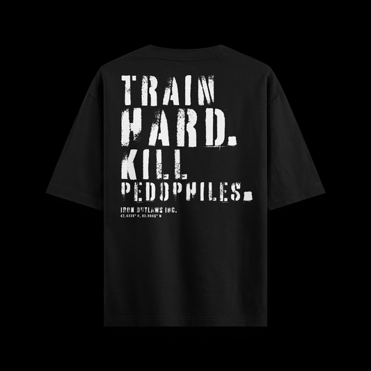 Iron Outlaws Oversize Black / S Train Hard Kill Pedophiles Oversize Tee